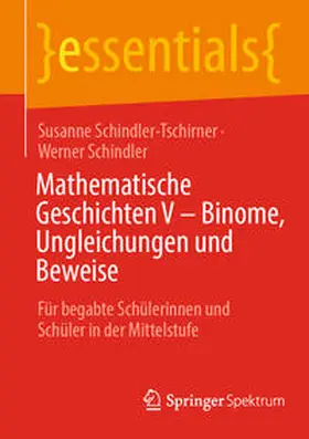 Schindler-Tschirner / Schindler |  Mathematische Geschichten V – Binome, Ungleichungen und Beweise | eBook | Sack Fachmedien