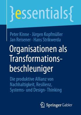 Kinne / Strikwerda / Kopfmüller |  Organisationen als Transformationsbeschleuniger | Buch |  Sack Fachmedien