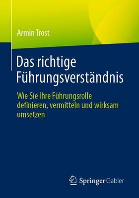 Trost |  Das richtige Führungsverständnis | Buch |  Sack Fachmedien