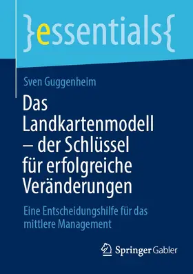 Guggenheim |  Das Landkartenmodell – der Schlüssel für erfolgreiche Veränderungen | eBook | Sack Fachmedien