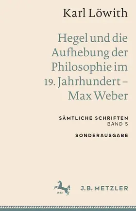 Löwith |  Karl Löwith: Hegel und die Aufhebung der Philosophie im 19. Jahrhundert ¿ Max Weber | Buch |  Sack Fachmedien