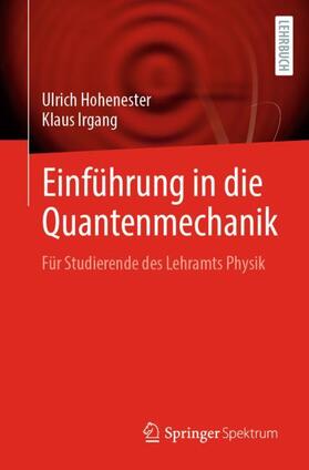 Irgang / Hohenester |  Einführung in die Quantenmechanik | Buch |  Sack Fachmedien