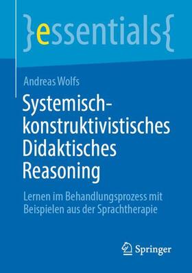 Wolfs |  Systemisch-konstruktivistisches Didaktisches Reasoning | Buch |  Sack Fachmedien
