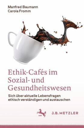 Fromm / Baumann |  Ethik-Cafés im Sozial- und Gesundheitswesen | Buch |  Sack Fachmedien