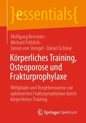 Kemmler / Schöne / Fröhlich |  Körperliches Training, Osteoporose und Frakturprophylaxe | Buch |  Sack Fachmedien