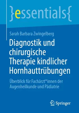 Zwingelberg |  Diagnostik und chirurgische Therapie kindlicher Hornhauttrübungen | eBook | Sack Fachmedien