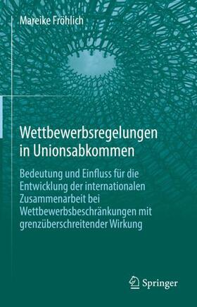 Fröhlich |  Wettbewerbsregelungen in Unionsabkommen | Buch |  Sack Fachmedien