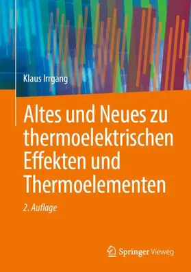 Irrgang |  Altes und Neues zu thermoelektrischen Effekten und Thermoelementen | Buch |  Sack Fachmedien