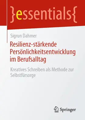 Dahmer |  Resilienz-stärkende Persönlichkeitsentwicklung im Berufsalltag | eBook | Sack Fachmedien