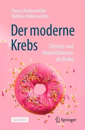 Heikenwälder |  Der moderne Krebs - Lifestyle und Umweltfaktoren als Risiko | Buch |  Sack Fachmedien