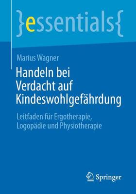Wagner |  Handeln bei Verdacht auf Kindeswohlgefährdung | Buch |  Sack Fachmedien
