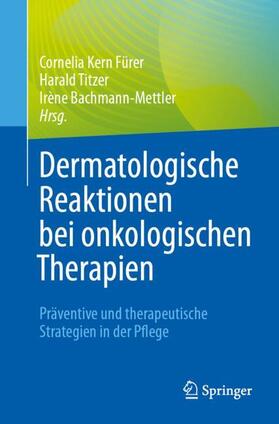 Kern Fürer / Bachmann-Mettler / Titzer |  Dermatologische Reaktionen bei onkologischen Therapien | Buch |  Sack Fachmedien