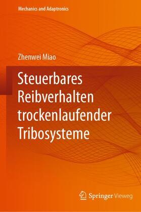 Miao |  Steuerbares Reibverhalten trockenlaufender Tribosysteme | Buch |  Sack Fachmedien