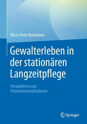 Buchmann |  Gewalterleben in der stationären Langzeitpflege | Buch |  Sack Fachmedien