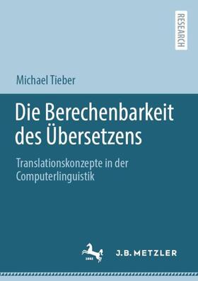 Tieber |  Die Berechenbarkeit des Übersetzens | Buch |  Sack Fachmedien