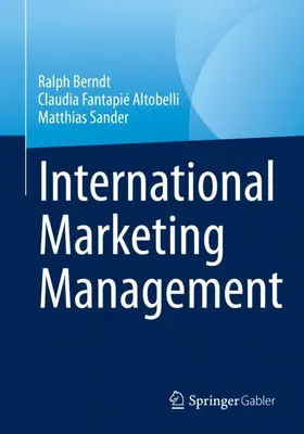 Berndt / Sander / Fantapié Altobelli | International Marketing Management | Buch | 978-3-662-66799-6 | sack.de