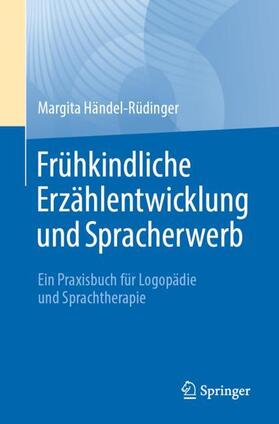 Händel-Rüdinger |  Frühkindliche Erzählentwicklung und Spracherwerb | Buch |  Sack Fachmedien