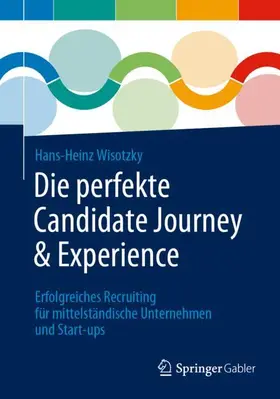 Wisotzky |  Die perfekte Candidate Journey & Experience | Buch |  Sack Fachmedien