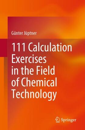 Jüptner |  111 Calculation Exercises in the Field of Chemical Technology | Buch |  Sack Fachmedien
