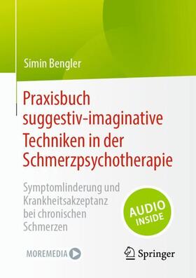 Bengler |  Praxisbuch suggestiv-imaginative Techniken in der Schmerzpsychotherapie | Buch |  Sack Fachmedien