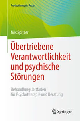 Spitzer |  Übertriebene Verantwortlichkeit und psychische Störungen | eBook | Sack Fachmedien