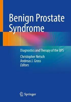 Gross / Netsch |  Benign Prostate Syndrome | Buch |  Sack Fachmedien