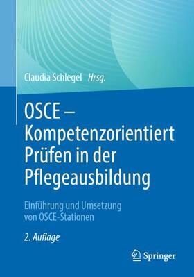 Schlegel |  OSCE ¿ Kompetenzorientiert Prüfen in der Pflegeausbildung | Buch |  Sack Fachmedien