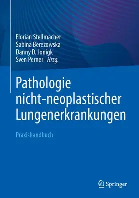 Stellmacher / Perner / Berezowska |  Pathologie nicht-neoplastischer Lungenerkrankungen | Buch |  Sack Fachmedien