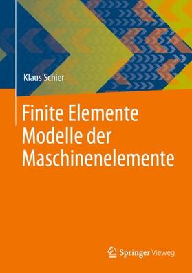 Schier |  Finite Elemente Modelle der Maschinenelemente | Buch |  Sack Fachmedien