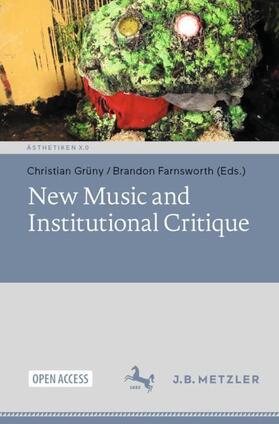 Farnsworth / Grüny |  New Music and Institutional Critique | Buch |  Sack Fachmedien