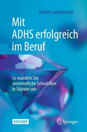 Lachenmeier |  Mit ADHS erfolgreich im Beruf | Buch |  Sack Fachmedien