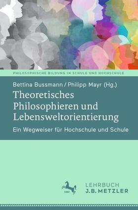 Mayr / Bussmann / Mayer |  Theoretisches Philosophieren und Lebensweltorientierung | Buch |  Sack Fachmedien