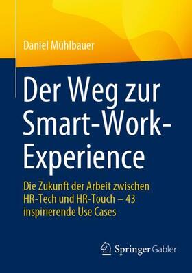 Mühlbauer |  Der Weg zur Smart-Work-Experience | Buch |  Sack Fachmedien