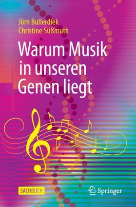 Bullerdiek / Süßmuth |  Warum Musik in unseren Genen liegt | Buch |  Sack Fachmedien