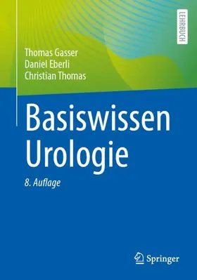 Gasser / Eberli / Thomas |  Basiswissen Urologie | Buch |  Sack Fachmedien