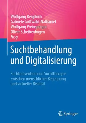 Beiglböck / Scheibenbogen / Gottwald-Nathaniel |  Suchtbehandlung und Digitalisierung | Buch |  Sack Fachmedien