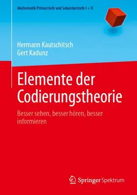 Kadunz / Kautschitsch |  Elemente der Codierungstheorie | Buch |  Sack Fachmedien