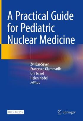 Bar-Sever / Nadel / Giammarile |  A Practical Guide for Pediatric Nuclear Medicine | Buch |  Sack Fachmedien