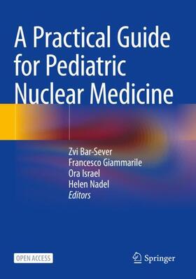 Bar-Sever / Nadel / Giammarile |  A Practical Guide for Pediatric Nuclear Medicine | Buch |  Sack Fachmedien