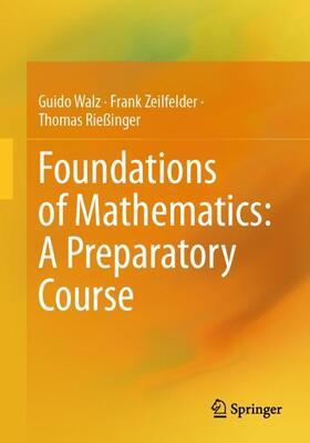 Walz / Rießinger / Zeilfelder |  Foundations of Mathematics: A Preparatory Course | Buch |  Sack Fachmedien
