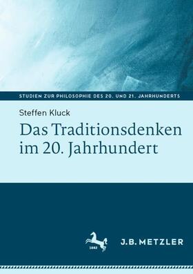 Kluck |  Das Traditionsdenken im 20. Jahrhundert | Buch |  Sack Fachmedien