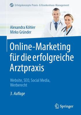 Gründer / Köhler |  Online-Marketing für die erfolgreiche Arztpraxis | Buch |  Sack Fachmedien