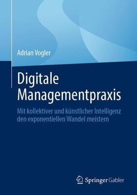 Vogler |  Digitale Managementpraxis | Buch |  Sack Fachmedien