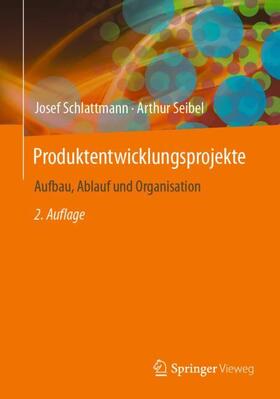 Seibel / Schlattmann |  Produktentwicklungsprojekte - Aufbau, Ablauf und Organisation | Buch |  Sack Fachmedien