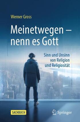 Gross |  Meinetwegen - nenn es Gott | Buch |  Sack Fachmedien