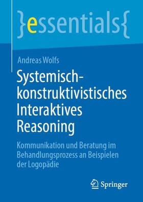 Wolfs |  Systemisch-konstruktivistisches Interaktives Reasoning | Buch |  Sack Fachmedien