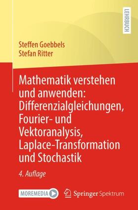 Ritter / Goebbels |  Mathematik verstehen und anwenden: Differenzialgleichungen, Fourier- und Vektoranalysis, Laplace-Transformation und Stochastik | Buch |  Sack Fachmedien