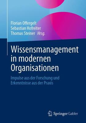 Offergelt / Steiner / Hofreiter |  Wissensmanagement in modernen Organisationen | Buch |  Sack Fachmedien