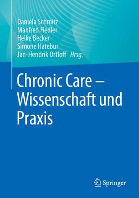 Schmitz / Fiedler / Ortloff |  Chronic Care - Wissenschaft und Praxis | Buch |  Sack Fachmedien