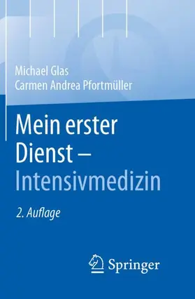 Glas / Pfortmüller / Pfortmüller, MBA |  Mein erster Dienst - Intensivmedizin | Buch |  Sack Fachmedien